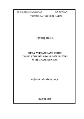 Luận án tiến sĩ luật học xử lý vi phạm hành chính trong lĩnh vực bảo vệ môi trường ở việt nam hiện nay