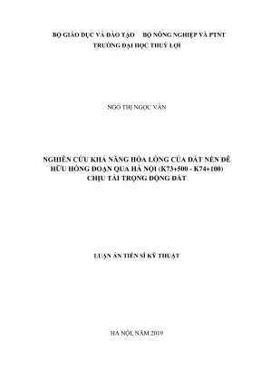 Luận án tiến sĩ kỹ thuật chuyên ngành địa kỹ thuật xây dựng nghiên cứu khả năng hóa lỏng của đất nền đê hữu hồng đoạn qua hà nội k73 500k74 100 chịu tải trọng động đất
