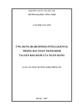 Luận văn thạc sĩ công nghệ thông tin ứng dụng bi business intelligence trong bài toán thẩm định tài sản bảo đảm của ngân hàng