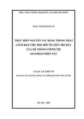 Luận án tiến sĩ xây dựng đảng và chính quyền nhà nước thực hiện nguyên tắc đảng thống nhất lãnh đạo việc đổi mới tổ chức bộ máy của hệ thống chính trị giai đoạn hiện nay