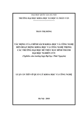 Luận án tiến sĩ quản lý khoa học và công nghệ tác động của chính sách khoa học và công nghệ đến hoạt động khoa học và công nghệ trong các trường đại học để thúc đẩy hình thành đại học nghiên cứu nghiên cứu trường hợp đại học thái nguyên