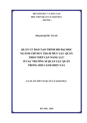 Luận án tiến sĩ quản lý đào tạo trình độ đại học ngành chỉ huy tham mưu lục quân theo tiếp cận năng lực ở các trường sĩ quan lục quân trong bối cảnh hiện nay