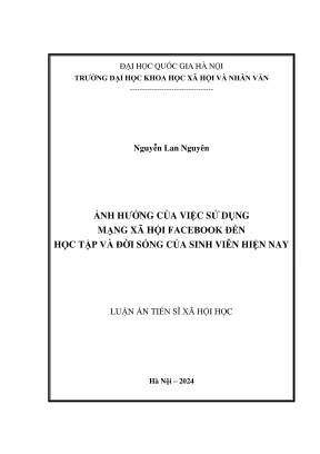 Luận án tiến sĩ xã hội học ảnh hưởng của việc sử dụng mạng xã hội facebook đến học tập và đời sống của sinh viên hiện nay