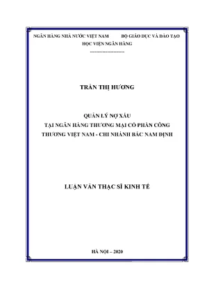 Luận văn thạc sĩ tài chính ngân hàng quản lý nợ xấu tại ngân hàng thương mại cổ phần công thương việt nam chi nhánh bắc nam định