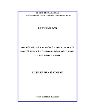 Luận án tiến sĩ kinh tế thu hồi đất và vai trò của vốn con người đối với sinh kế của hộ gia đình nông thôn thành phố cần thơ