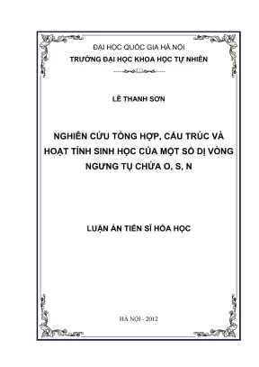 Luận án tiến sĩ hóa học nghiên cứu tổng hợp cấu trúc và hoạt tính sinh học của một số dị vòng ngưng tụ chứa o s n
