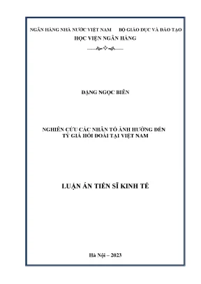 Luận án tiến sĩ tài chính ngân hàng nghiên cứu các nhân tố ảnh hưởng đến tỷ giá hối đoái tại việt nam
