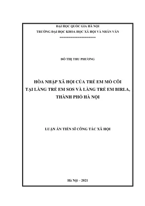 Luận án tiến sĩ công tác xã hội hòa nhập xã hội của trẻ em mồ côi tại làng trẻ em sos và làng trẻ em birla thành phố hà nội