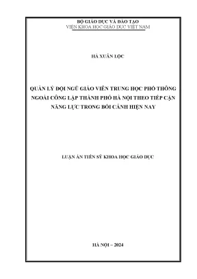 Luận án tiến sĩ quản lý đội ngũ giáo viên trung học phổ thông ngoài công lập thành phố hà nội theo tiếp cận năng lực trong bối cảnh hiện nay