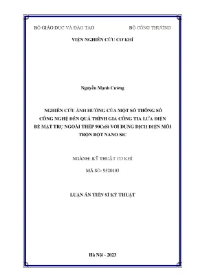 Luận án tiến sĩ nghiên cứu ảnh hưởng của một số thông số công nghệ đến quá trình gia công tia lửa điện bề mặt trụ ngoài thép 90crsi với dung dịch điện môi trộn bột nano sic