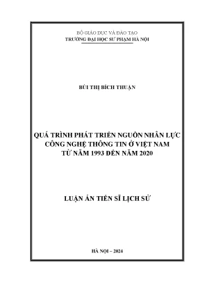 Luận án tiến sĩ quá trình phát triển nguồn nhân lực công nghệ thông tin ở việt nam từ năm 1993 đến năm 2020