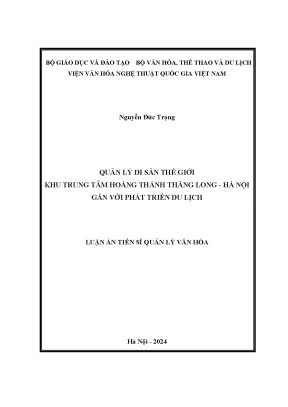 Luận án tiến sĩ quản lý di sản thế giới khu trung tâm hoàng thành thăng long hà nội gắn với phát triển du lịch