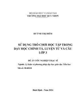Luận văn thạc sĩ lý luận và phương pháp dạy học giáo dục tiểu học sử dụng trò chơi học tập trong dạy học chính tả luyện từ và câu lớp 3