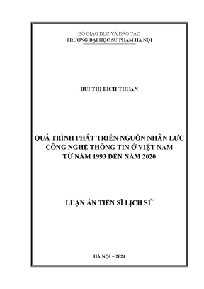 Luận án tiến sĩ lịch sử quá trình phát triển nguồn nhân lực công nghệ thông tin ở việt nam từ năm 1993 đến năm 2020