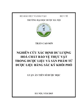 Luận án tiến sĩ dược học nghiên cứu xác định dư lượng hoá chất bảo vệ thực vật trong dược liệu và sản phẩm từ dược liệu bằng sắc ký khối phổ