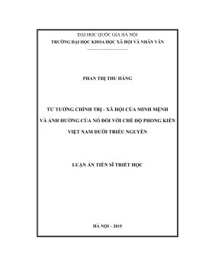 Luận án tiến sĩ triết học tư tưởng chính trị xã hội của minh mệnh và ảnh hưởng của nó đối với chế độ phong kiến việt nam dưới triều nguyễn