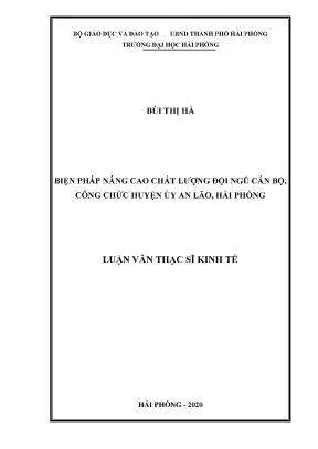 Luận văn thạc sĩ quản lý kinh tế biện pháp nâng cao chất lượng đội ngũ cán bộ công chức huyện ủy an lão hải phòng