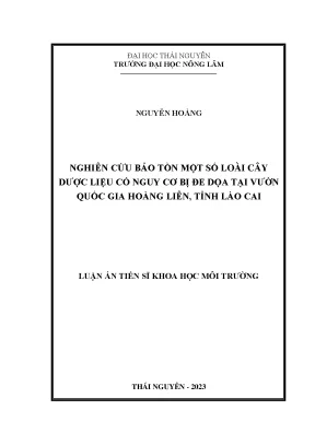 Luận án tiến sĩ nghiên cứu bảo tồn một số loài cây dược liệu có nguy cơ bị đe dọa tại vườn quốc gia hoàng liên tỉnh lào cai
