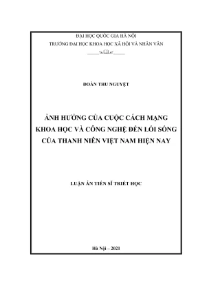 Luận án tiến sĩ triết học ảnh hưởng của cuộc cách mạng khoa học và công nghệ đến lối sống của thanh niên việt nam hiện nay