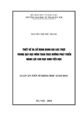 Luận án tiến sĩ thiết kế và sử dụng đánh giá xác thực trong dạy học môn toán theo hướng phát triển năng lực cho học sinh tiểu học