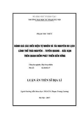 Luận án tiến sĩ địa lí đánh giá các điều kiện tự nhiên và tài nguyên du lịch lãnh thổ thái nguyên tuyên quang bắc kạn trên quan điểm phát triển bền vững