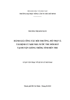 Luận văn thạc sĩ quản lý đất đai đánh giá công tác bồi thường hỗ trợ và tái định cư khi nhà nước thu hồi đất tại huyện giồng trôm tỉnh bến tre