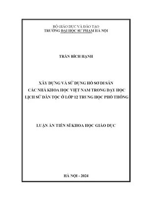 Luận án tiến sĩ xây dựng và sử dụng hồ sơ di sản các nhà khoa học việt nam trong dạy học lịch sử dân tộc ở lớp 12 trung học phổ thông