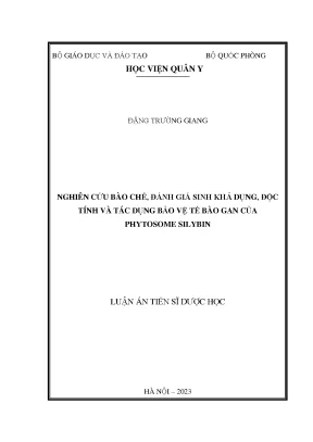 Luận án nghiên cứu bào chế đánh giá sinh khả dụng độc tính và tác dụng bảo vệ tế bào gan của phytosome silybin