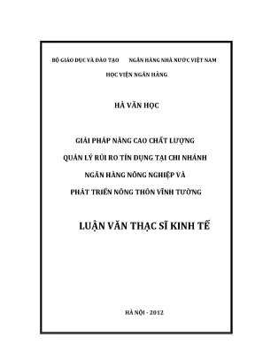 Luận văn thạc sĩ tài chính ngân hàng giải pháp nâng cao chất lượng quản lý rủi ro tín dụng tại chi nhánh ngân hàng nông nghiệp và phát triển nông thôn vĩnh tường