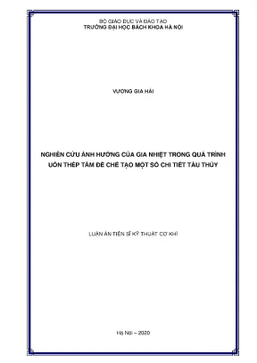 Luận án tiến sĩ kỹ thuật cơ khí nghiên cứu ảnh hưởng của gia nhiệt trong quá trình uốn thép tấm để chế tạo một số chi tiết tàu thủy