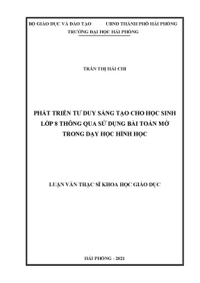 Luận văn thạc sĩ lý luận và phương pháp dạy học bộ môn toán phát triển tư duy sáng tạo cho học sinh lớp 8 thông qua sử dụng bài toán mở trong dạy học hình học