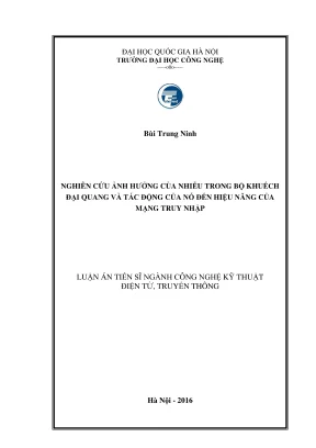Luận án tiến sĩ công nghệ kỹ thuật điện tử truyền thông nghiên cứu ảnh hưởng của nhiễu trong bộ khuếch đại quang và tác động của nó đến hiệu năng của mạng truy nhập