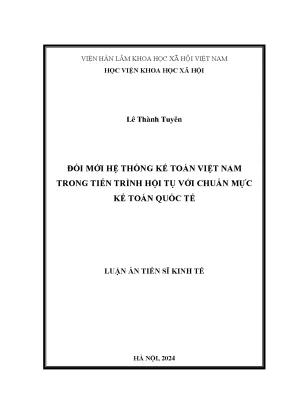 Luận án tiến sĩ kinh tế đổi mới hệ thống kế toán việt nam trong tiến trình hội tụ với chuẩn mực kế toán quốc tế