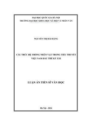 Luận án tiến sĩ lý luận văn học cấu trúc hệ thống nhân vật trong tiểu thuyết việt nam đầu thế kỷ xxi