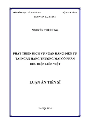 Luận án tiến sĩ phát triển dịch vụ ngân hàng điện tử tại ngân hàng thương mại cổ phần bưu điện liên việt