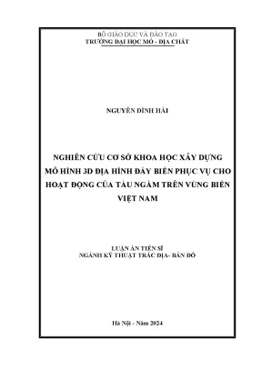 Luận án tiến sĩ nghiên cứu cơ sở khoa học xây dựng mô hình 3d địa hình đáy biển phục vụ cho hoạt động của tàu ngầm trên vùng biển việt nam
