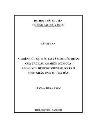 Luận án tiến sĩ nghiên cứu sự biểu lộ và mối liên quan của các dấu ấn miễn dịch của aldehyde dehydrogenase kras ở bệnh nhân ung thư dạ dày