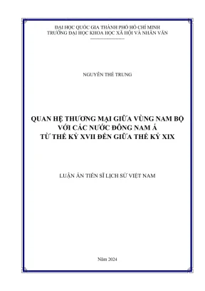 Luận án tiến sĩ lịch sử việt nam quan hệ thương mại giữa vùng nam bộ với các nước đông nam á từ thế kỷ xvii đến giữa thế kỷ xix phần 1