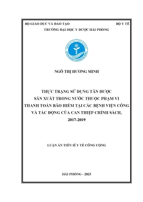 Luận án thực trạng sử dụng tân dược sản xuất trong nước thuộc phạm vi thanh toán bảo hiểm tại các bệnh viện công và tác động của can thiệp chính sách 2017 2019