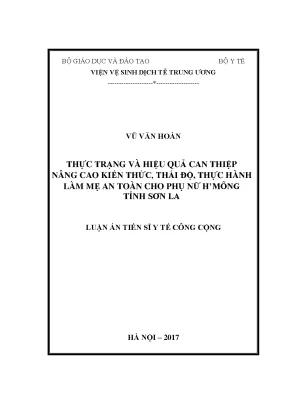 Luận án tiến sĩ y tế công cộng thực trạng và hiệu quả can thiệp nâng cao kiến thức thái độ thực hành làm mẹ an toàn cho phụ nữ hmông tỉnh sơn la