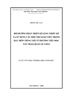 Luận văn thạc sĩ giáo dục tiểu học bồi dưỡng phát triển kĩ năng thiết kế và sử dụng câu hỏi cho giáo viên trong dạy môn tiếng việt ở trường tiểu học tân trào quận lê chân
