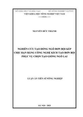 Luận án tiến sĩ nghiên cứu tạo dòng ngô đơn bội kép chịu hạn bằng công nghệ kích tạo đơn bội phục vụ chọn tạo giống ngô lai