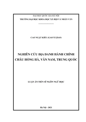 Luận án tiến sĩ ngôn ngữ học nghiên cứu địa danh hành chính châu hồng hà vân nam trung quốc