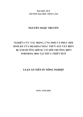 Luận án tiến sĩ nông nghiệp nghiên cứu tác động ứng phó và phục hồi sinh kế của hộ khai thác thuỷ sản ven biển bị ảnh hưởng bởi sự cố môi trường biển formosa 2016 tại thừa thiên huế