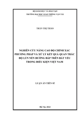 Luận án tiến sĩ nghiên cứu nâng cao độ chính xác phương pháp và xử lý kết quả quan trắc độ lún nền đường đắp trên đất yếu trong điều kiện việt nam
