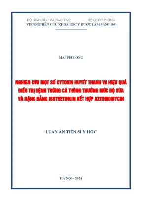 Luận án tiến sĩ nghiên cứu một số cytokin huyết thanh và hiệu quả điều trị bệnh trứng cá thông thường mức độ vừa và nặng bằng isotretinoin kết hợp azithromycin