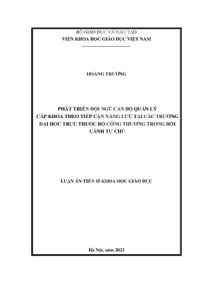 Luận án tiến sĩ phát triển đội ngũ cán bộ quản lý cấp khoa theo tiếp cận năng lực tại các trường đại học trực thuộc bộ công thương trong bối cảnh tự chủ