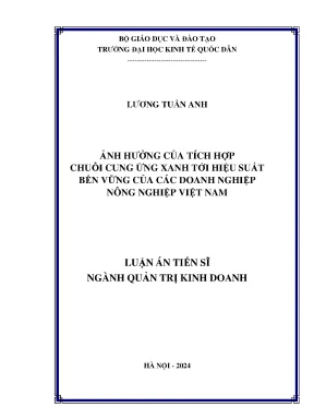 Luận án tiến sĩ ảnh hưởng của tích hợp chuỗi cung ứng xanh tới hiệu suất bền vững của các doanh nghiệp nông nghiệp việt nam