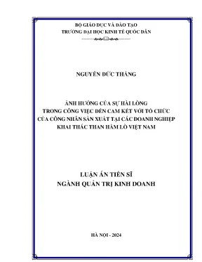Luận án tiến sĩ ảnh hưởng của sự hài lòng trong công việc đến cam kết với tổ chức của công nhân sản xuất tại các doanh nghiệp khai thác than hầm lò việt nam