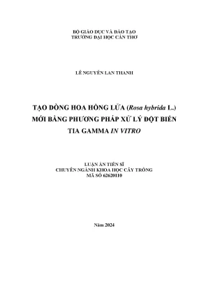 Luận án tiến sĩ tạo dòng hoa hồng lửa rosa hybrida l mới bằng phương pháp xử lý đột biến tia gamma in vitro